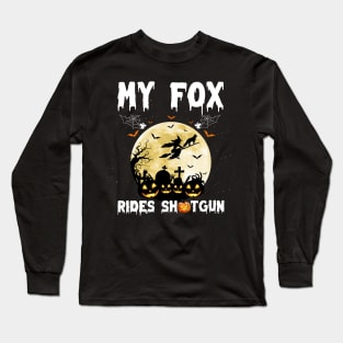 My Fox Rides Shotgun Pumpkin Witch Funny Halloween Long Sleeve T-Shirt